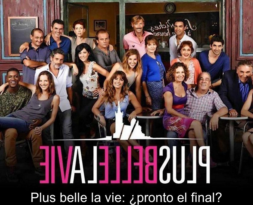 Plus Belle La Vie: ¿pronto El Final?