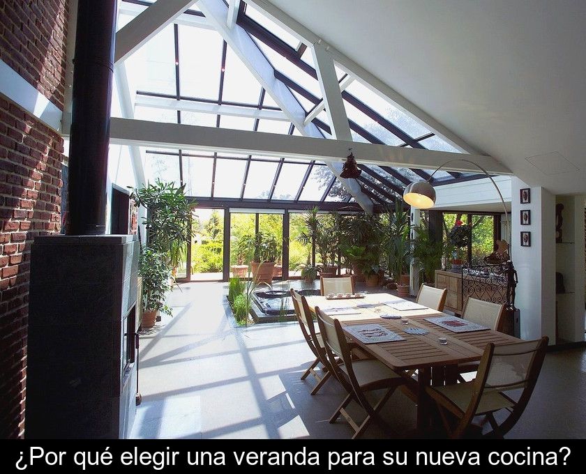 ¿por Qué Elegir Una Veranda Para Su Nueva Cocina?