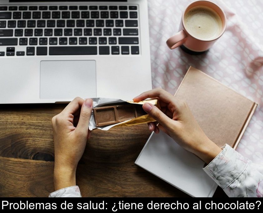 Problemas De Salud: ¿tiene Derecho Al Chocolate?