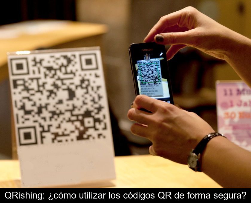 Qrishing: ¿cómo Utilizar Los Códigos Qr De Forma Segura?