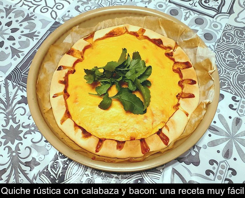 Quiche Rústica Con Calabaza Y Bacon: Una Receta Muy Fácil