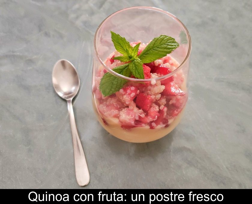 Quinoa Con Fruta: Un Postre Fresco
