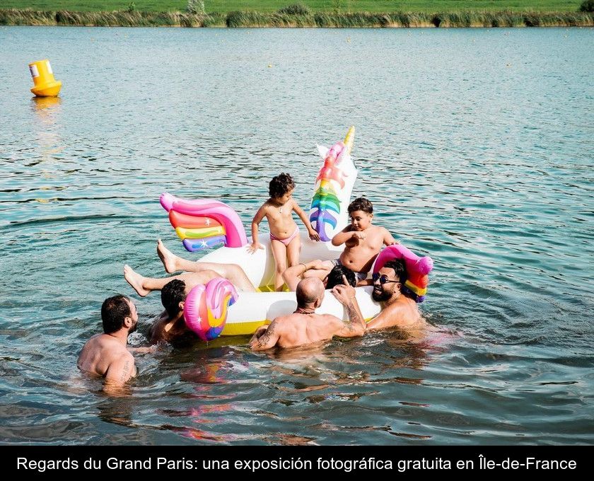 Regards Du Grand Paris: Una Exposición Fotográfica Gratuita En Île-de-france