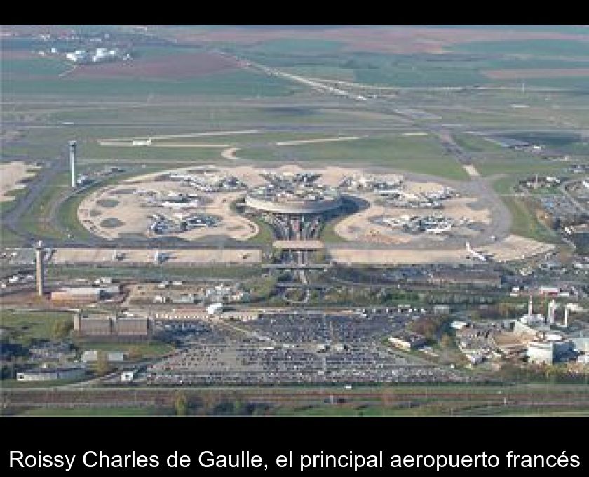 Roissy Charles De Gaulle, El Principal Aeropuerto Francés