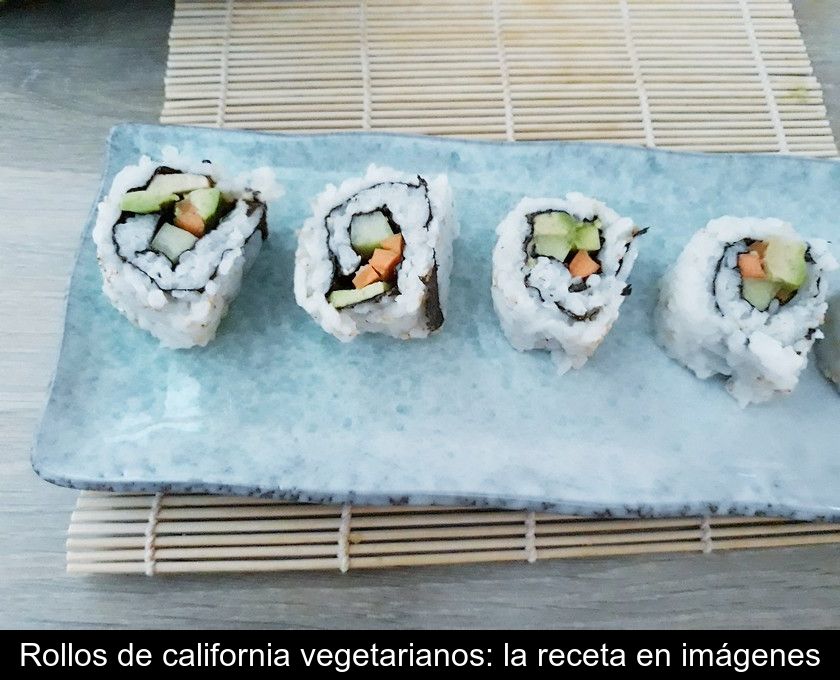 Rollos De California Vegetarianos: La Receta En Imágenes