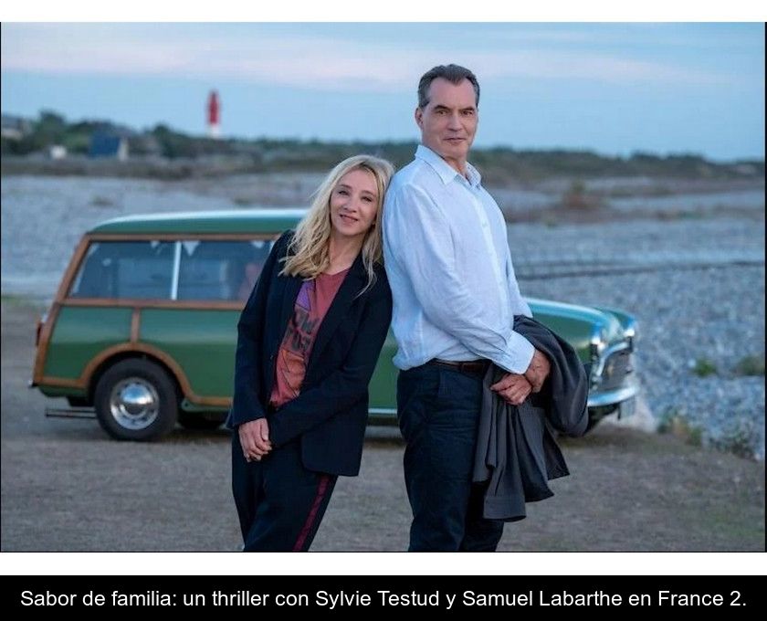 Sabor De Familia: Un Thriller Con Sylvie Testud Y Samuel Labarthe En France 2.