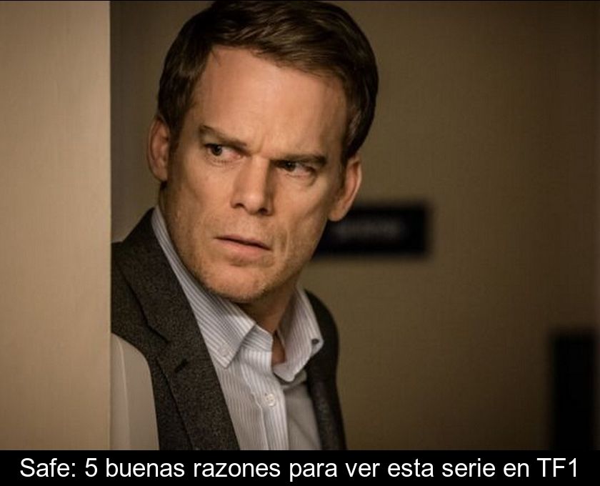 Safe: 5 Buenas Razones Para Ver Esta Serie En Tf1