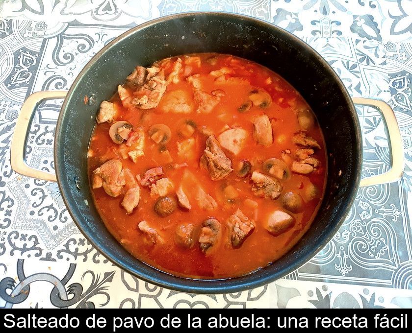 Salteado De Pavo De La Abuela: Una Receta Fácil