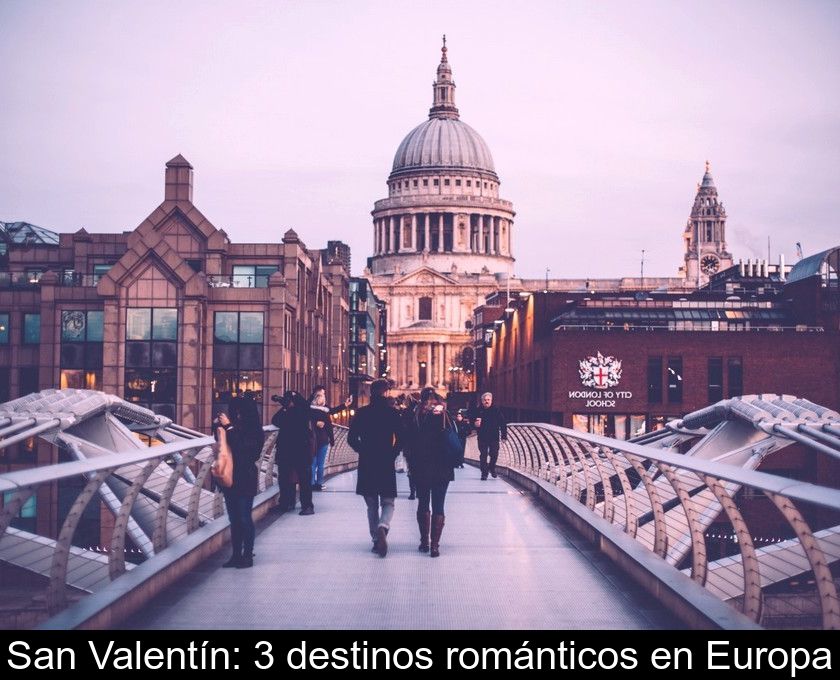 San Valentín: 3 Destinos Románticos En Europa