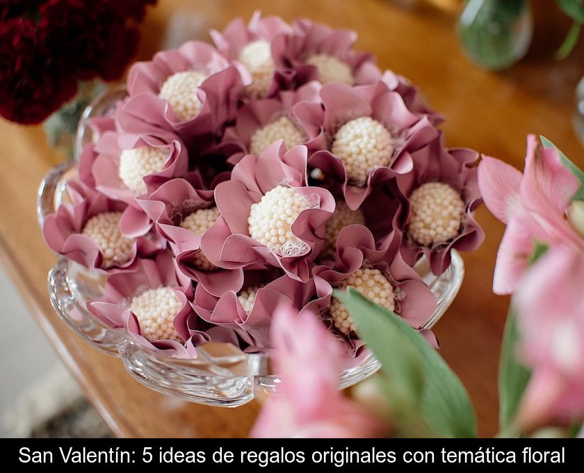 San Valentín: 5 Ideas De Regalos Originales Con Temática Floral