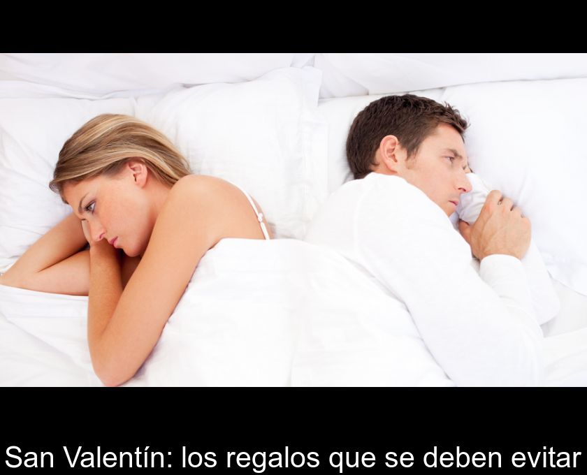 San Valentín: Los Regalos Que Se Deben Evitar