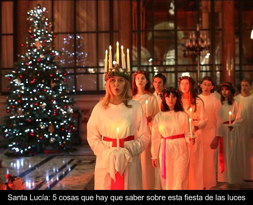 Santa Lucía: 5 Cosas Que Hay Que Saber Sobre Esta Fiesta De Las Luces