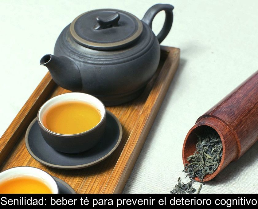 Senilidad: Beber Té Para Prevenir El Deterioro Cognitivo