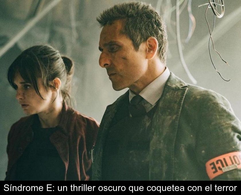 Síndrome E: Un Thriller Oscuro Que Coquetea Con El Terror