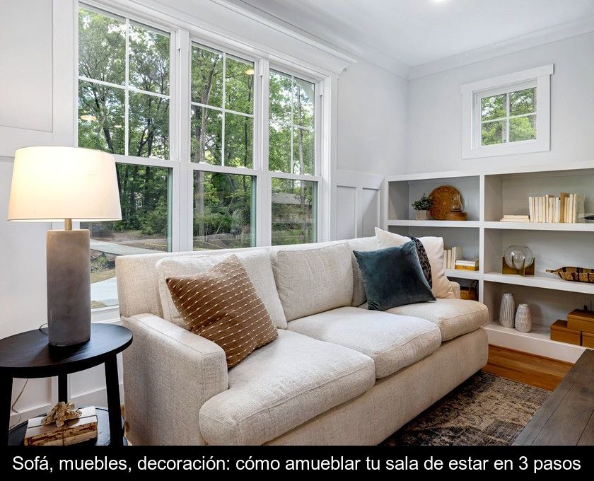 Sofá, Muebles, Decoración: Cómo Amueblar Tu Sala De Estar En 3 Pasos