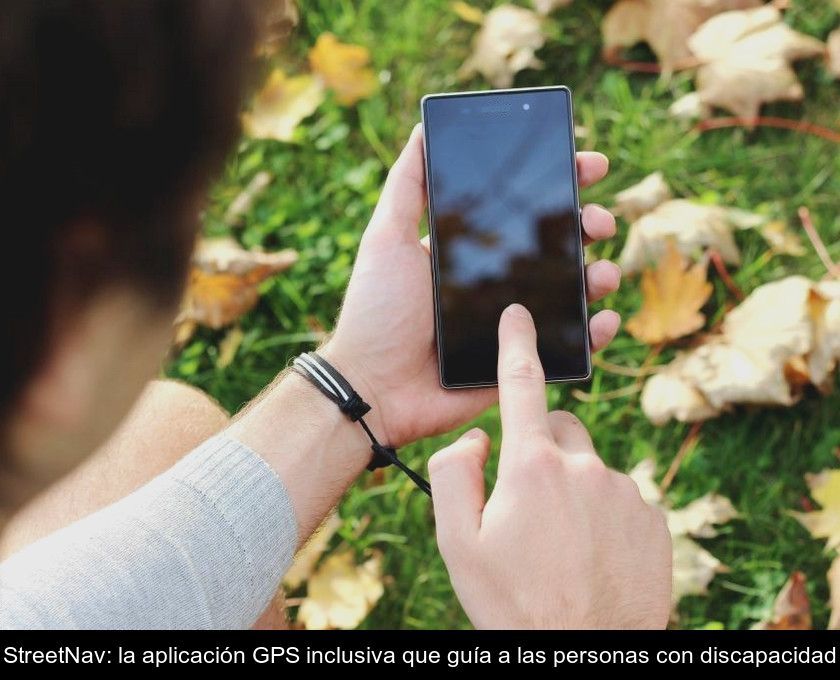 Streetnav: La Aplicación Gps Inclusiva Que Guía A Las Personas Con Discapacidad