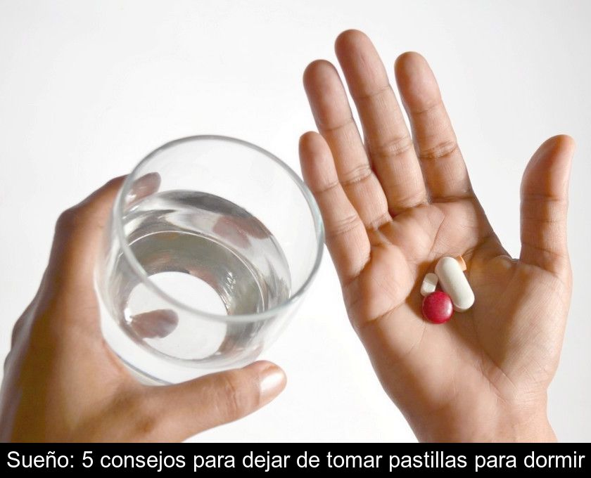 Sueño: 5 consejos para dejar de tomar pastillas para dormir