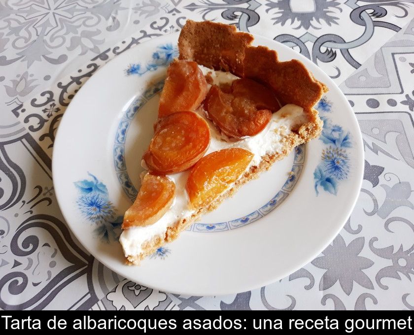Tarta De Albaricoques Asados: Una Receta Gourmet