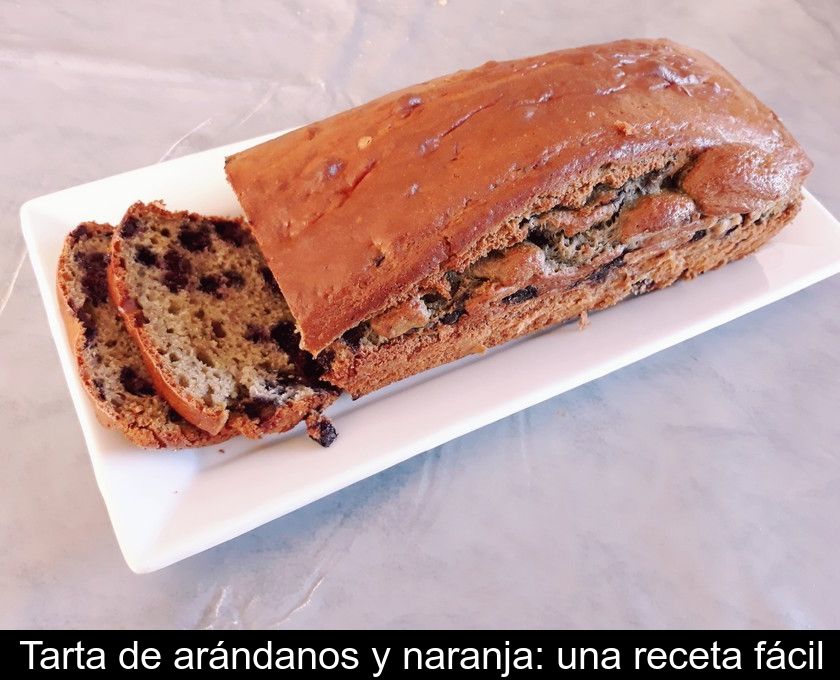 Tarta De Arándanos Y Naranja: Una Receta Fácil