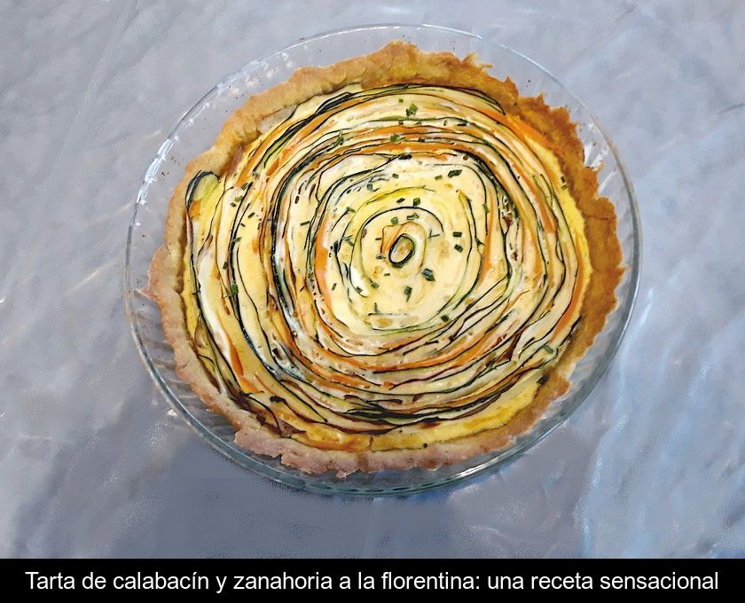 Tarta De Calabacín Y Zanahoria A La Florentina: Una Receta Sensacional