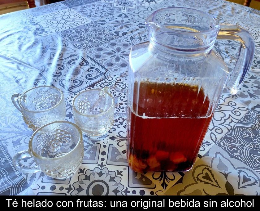 Té Helado Con Frutas: Una Original Bebida Sin Alcohol