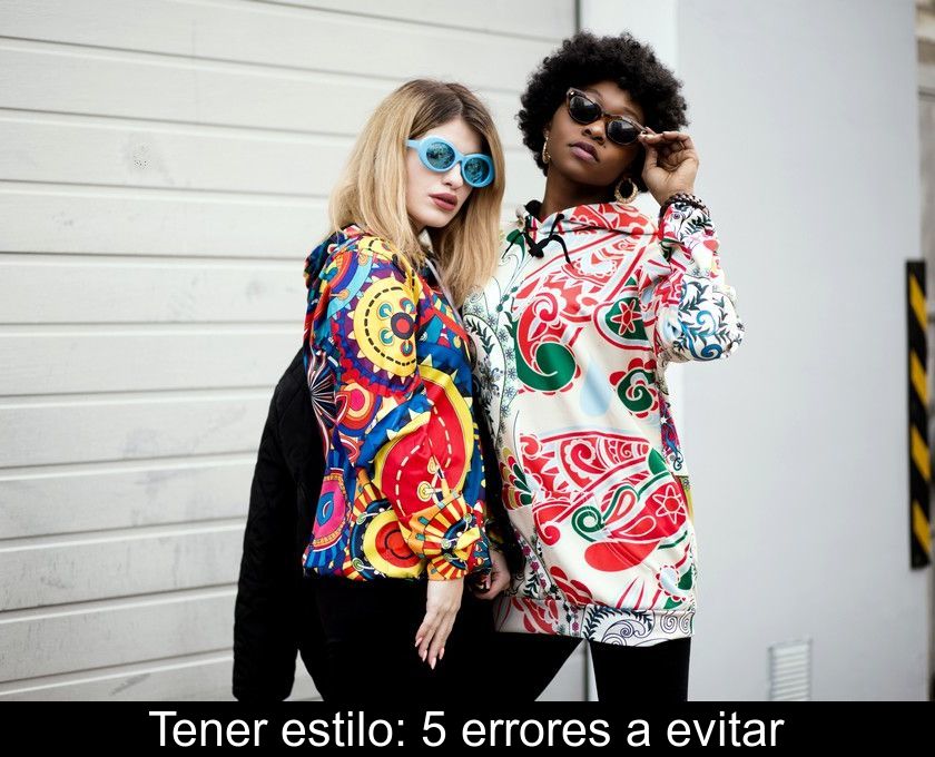 Tener Estilo: 5 Errores A Evitar