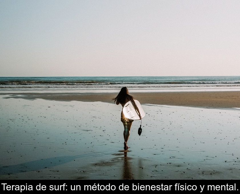 Terapia De Surf: Un Método De Bienestar Físico Y Mental.