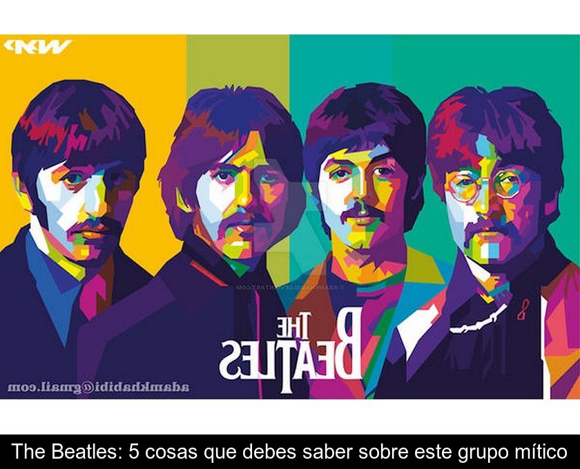 The Beatles: 5 Cosas Que Debes Saber Sobre Este Grupo Mítico