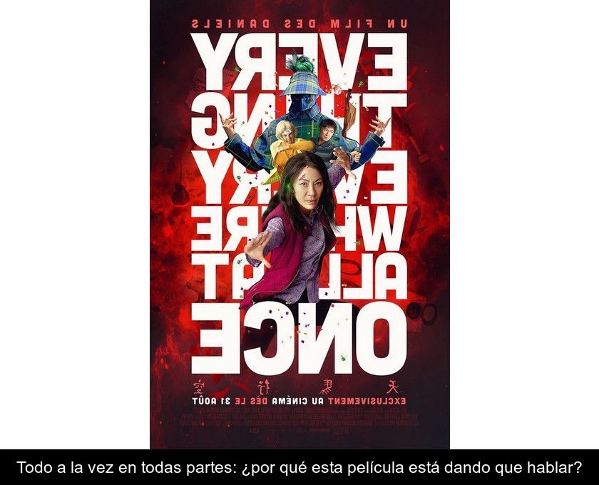 Todo A La Vez En Todas Partes: ¿por Qué Esta Película Está Dando Que Hablar?