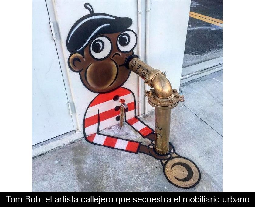 Tom Bob: El Artista Callejero Que Secuestra El Mobiliario Urbano