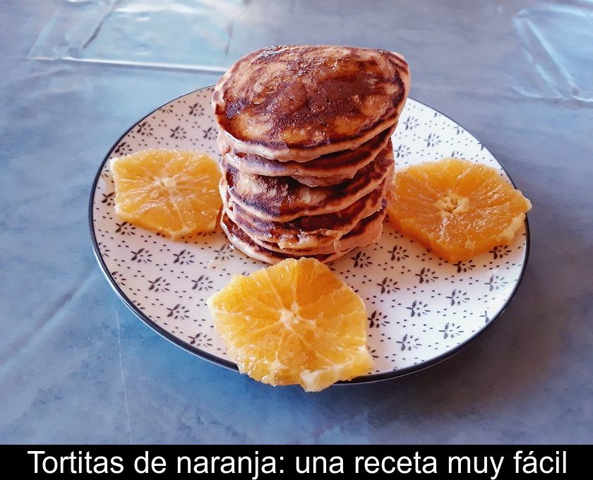 Tortitas De Naranja: Una Receta Muy Fácil