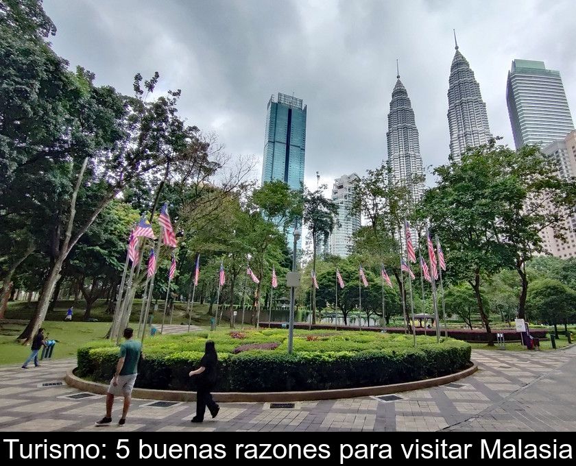 Turismo: 5 Buenas Razones Para Visitar Malasia