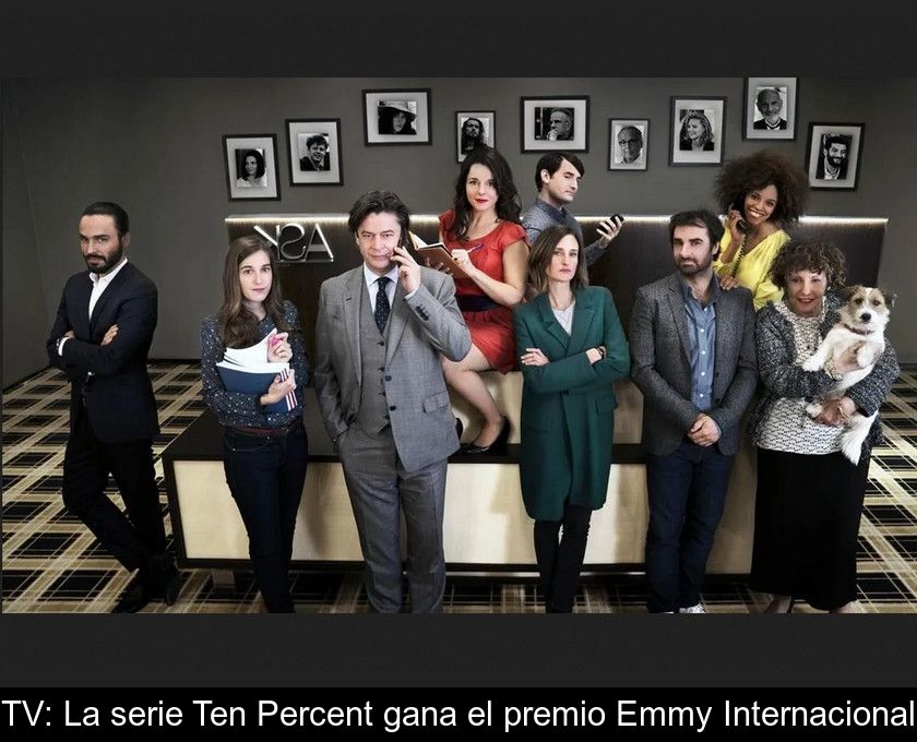 Tv: La Serie Ten Percent Gana El Premio Emmy Internacional