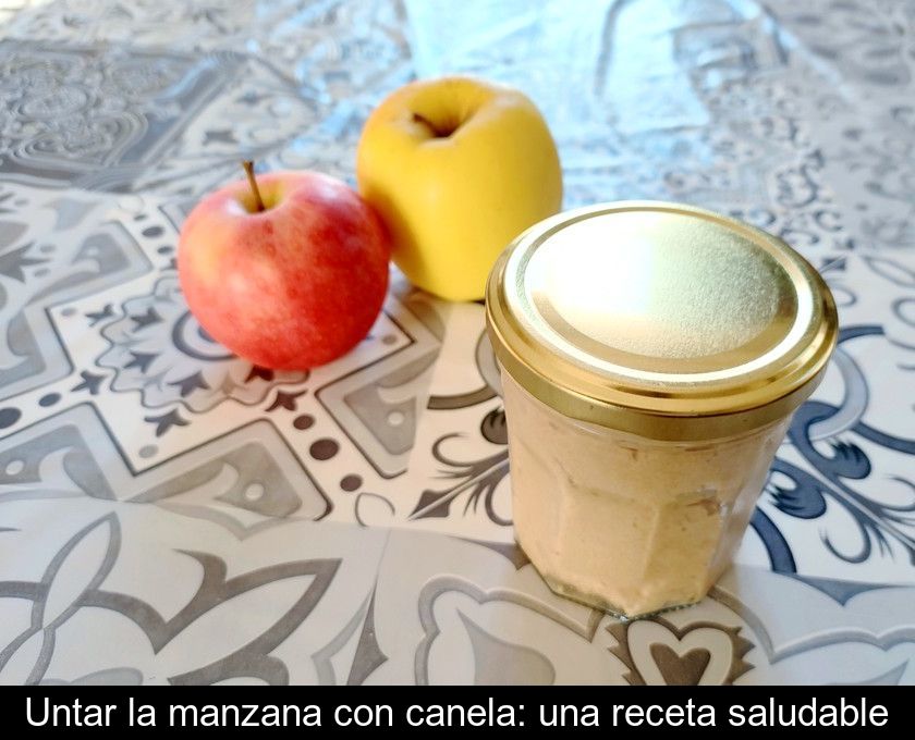 Untar La Manzana Con Canela: Una Receta Saludable