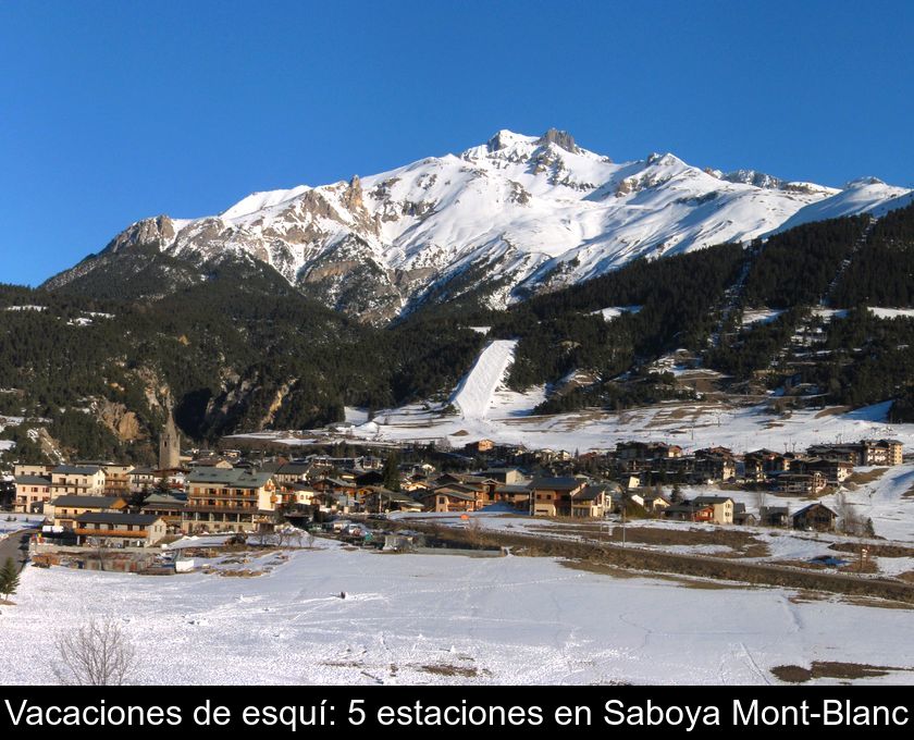 Vacaciones De Esquí: 5 Estaciones En Saboya Mont-blanc