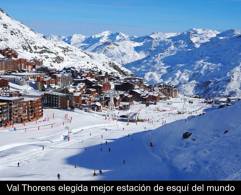 Val Thorens Elegida Mejor Estación De Esquí Del Mundo