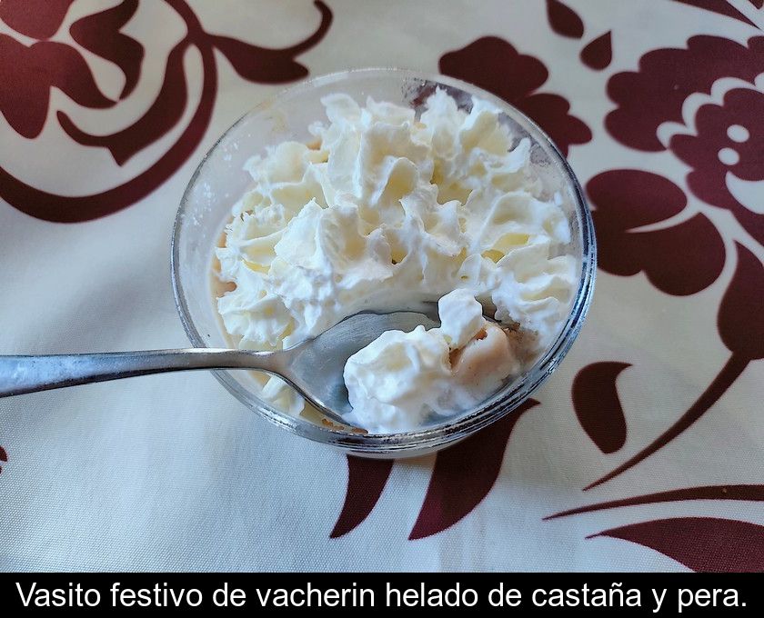 Vasito Festivo De Vacherin Helado De Castaña Y Pera.