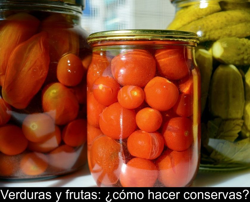 Verduras Y Frutas: ¿cómo Hacer Conservas?