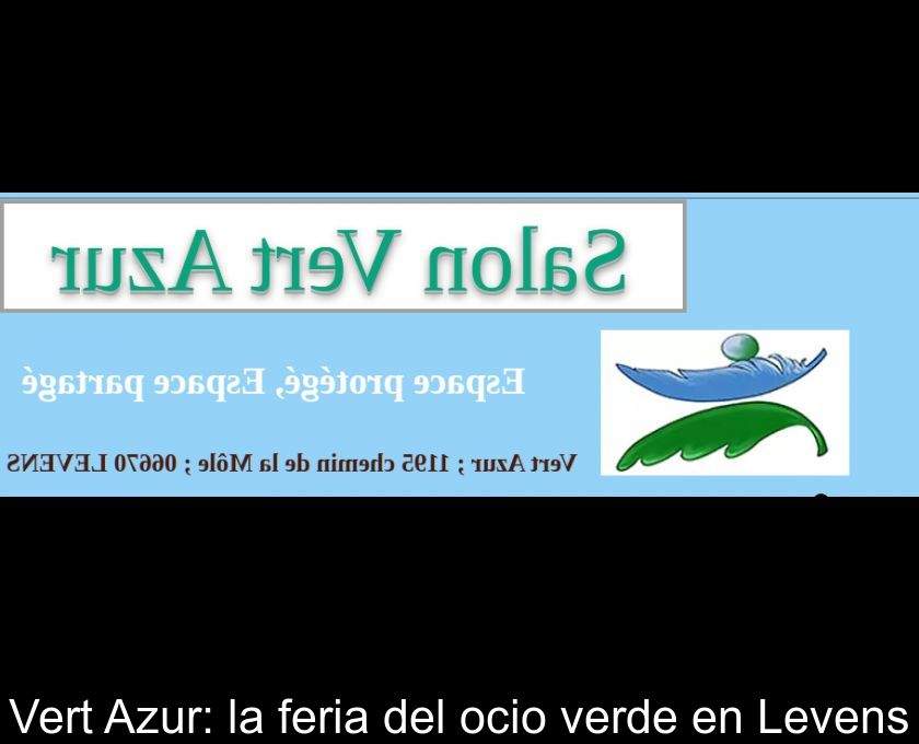 Vert Azur: La Feria Del Ocio Verde En Levens