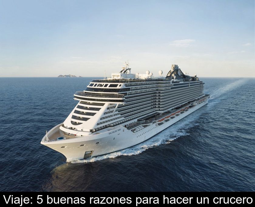 Viaje: 5 Buenas Razones Para Hacer Un Crucero