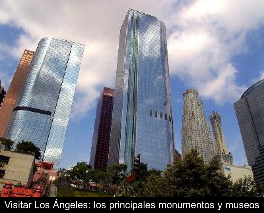Visitar Los Ángeles: Los Principales Monumentos Y Museos