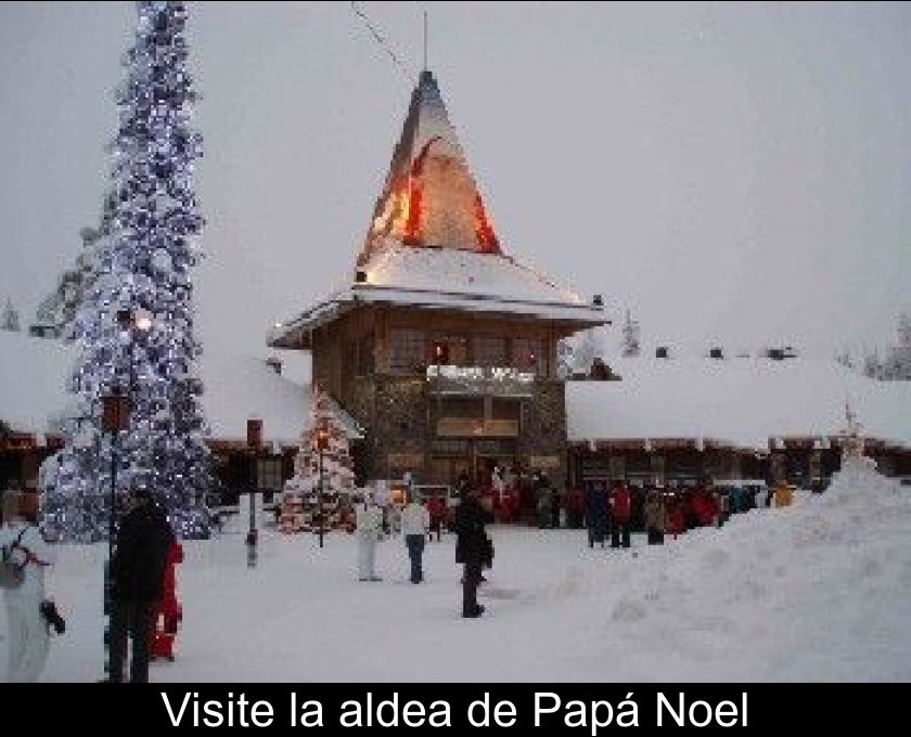 Visite La Aldea De Papá Noel