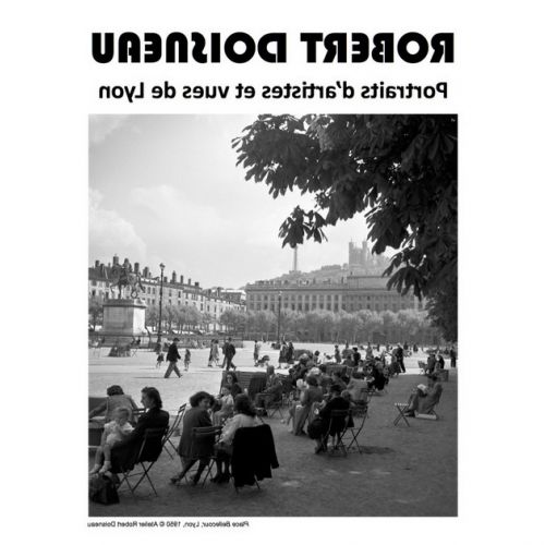 Robert Doisneau : retratos de artistas y vistas de Lyon